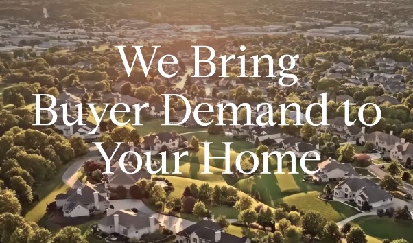 We Bring Buyer Demand to Your Home